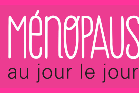 Ménopause au jour le jour : des conseils épatants!